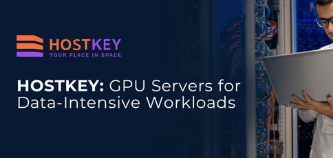 Hostkey Delivers Gpu Servers For Data Intensive Workloads