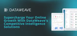 DataWeave’s Hosted SaaS Solution Helps Businesses Harness Publicly Available Data and Drive Better Decision-Making