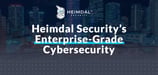 Safeguard Your Servers with Heimdal Security’s Proactive and Unified Enterprise-Grade Cybersecurity Solution