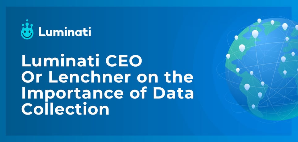 Luminati Machine Luminati CEO Or Lenchner on the Importance of Data Collection Amid a ...