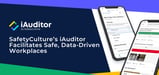 SafetyCulture’s iAuditor is a Hosted Inspection App that Makes it Easier for Users to Facilitate Safe, Data-Driven Workplaces