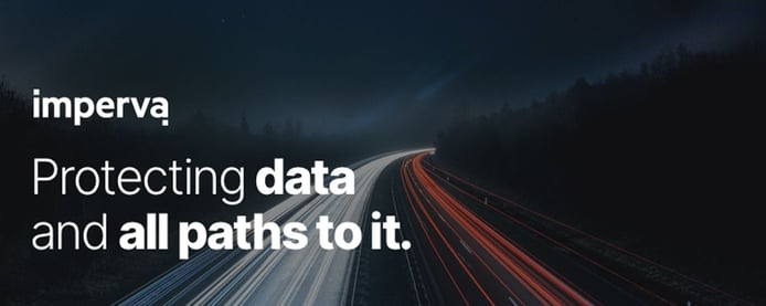 Imperva: Protecting data and all paths Imperva: Protecting data and all paths