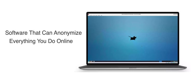 Software that can anonymize everything you do online