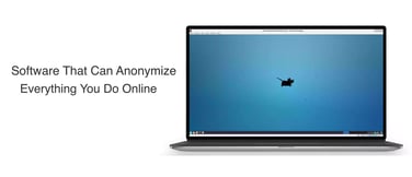 Software that can anonymize everything you do online