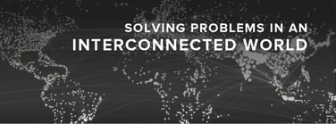 Solving problems in an interconnected world