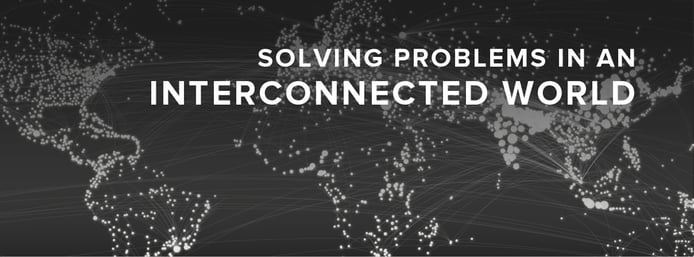 Solving problems in an interconnected world Solving problems in an interconnected world