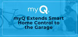 The Server-Connected House: myQ Extends the Smart Home to the Garage by Giving Users Complete Control Over Accessibility