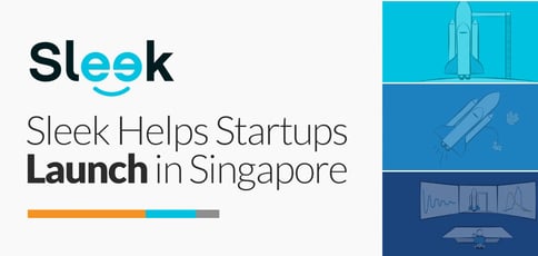 Sleek Helps Startups Launch In Singapore Sleek Helps Startups Launch In Singapore
