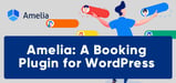 Amelia: An Online Booking Plugin for WordPress that Allows Businesses to Boost ROI by Automating Customer Interactions