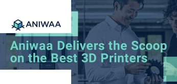 Aniwaa Delivers the Scoop on the Best 3D Printers to Attach to Your Server Network