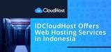 IDCloudHost Offers Fast Web Hosting Packages and Affordable Cloud Infrastructure Solutions for Entrepreneurs