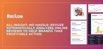 All Insight, No Hassle: Revuze’s Cloud-Hosted Solution Automatically Analyzes Online Reviews to Help Brands Take Profitable Action