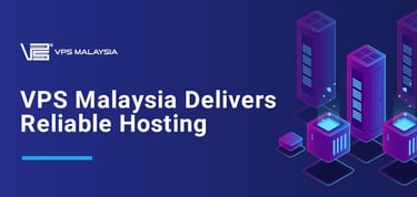 Vps Malaysia Delivers Reliable Hosting