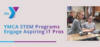 How the YMCA is Fostering an Interest in STEM and Introducing Youth to Possible Careers as IT Pros and Server Network Administrators