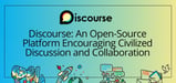 Discourse: An Open-Source Platform Supported by Forum Hosting That Encourages Civilized Discussion
