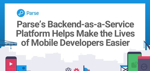 Parses Baas Platform Helps Make The Lives Of Mobile Developers Easier