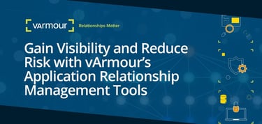Varmour Delivers Application Relationship Management Tools