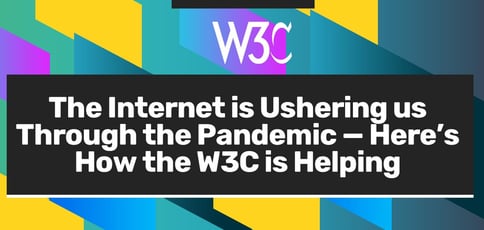 How The W3c Is Helping Us Through The Pandemic