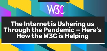 How The W3c Is Helping Us Through The Pandemic