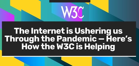 How The W3c Is Helping Us Through The Pandemic How The W3c Is Helping Us Through The Pandemic
