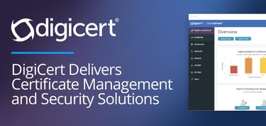 Digicert Delivers Certificate Management And Security Solutions