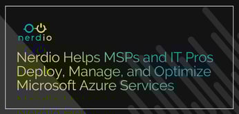Nerdio Helps MSPs and IT Pros Deploy, Manage, and Optimize WVD Environments Hosted in Microsoft Azure