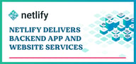 No Servers Required: Netlify Delivers Backend App and Website Services Through an All-In-One, Multicloud Platform