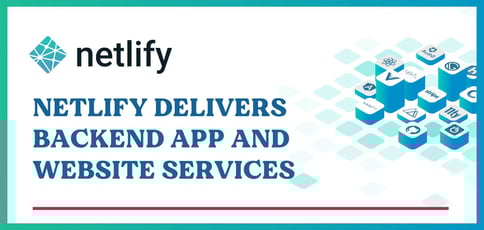 Netlify Delivers Backend App And Website Services Netlify Delivers Backend App And Website Services