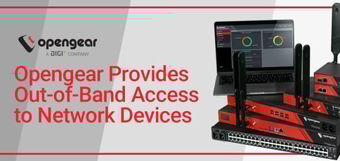 Opengear Provides Out Of Band Access To Network Devices Opengear Provides Out Of Band Access To Network Devices