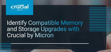 Identify Compatible Memory And Storage Upgrades With Crucial By Micron