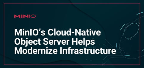 Minio Delivers A Cloud Native Object Server