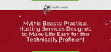 Mythic Beasts Delivers Practical Hosting Services Designed to Make Life Easy for the Technically Proficient