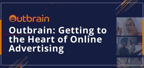 Outbrain Gets To The Heart Of Online Advertising Outbrain Gets To The Heart Of Online Advertising