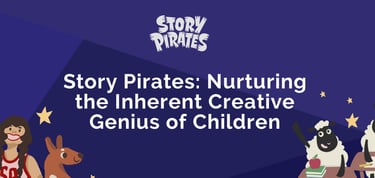 Story Pirates Nurtures Creative Genius