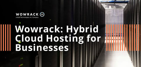 Wowrack Offers Hybrid Cloud Hosting For Businesses