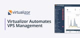 Virtualizor Offers an Integrated Control Panel That Automates Virtual Private Server Management