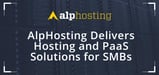 AlpHosting Delivers Standard Hosting Services and High-Touch PaaS Solutions to Help Small Businesses Grow