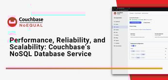 Couchbase’s NoSQL Database Delivers Performance, Reliability, and Scalability Across Server, Cloud, and Mobile Deployments