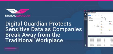 Digital Guardian Protects Sensitive Data Digital Guardian Protects Sensitive Data