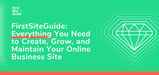 FirstSiteGuide: Everything You Need to Create, Grow, and Maintain a WordPress Site for Your Online Business