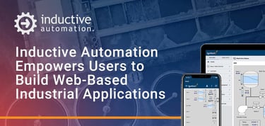 Inductive Automation Empowers Users To Build Web Based Industrial Applications