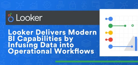 Looker Delivers Modern Bi Looker Delivers Modern Bi