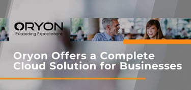 Oryon Offers A Complete Cloud Solution For Businesses