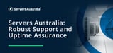 Servers Australia Provides Hosting Solutions with Local Support and Uptime Guarantees to Help Businesses Scale