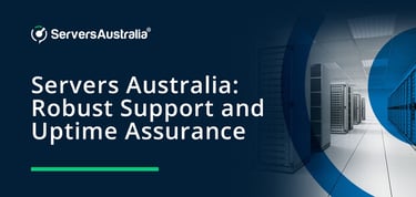 Servers Australia Offers Robust Support And Uptime Assurance