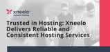 Trusted in Hosting: xneelo Delivers Reliable, Consistent Services That Empower Customers to Grow and Maintain Online Businesses