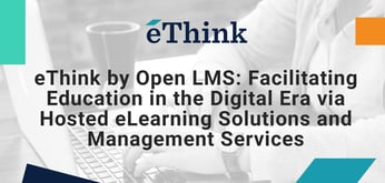 Facilitating Education in the Digital Era: eThink by Open LMS Delivers Hosted eLearning Solutions and Management Service