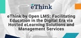 Facilitating Education in the Digital Era: eThink by Open LMS Delivers Hosted eLearning Solutions and Management Service