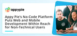 Appy Pie’s No-Code Platform Puts Development and Site-Building Within Reach for Non-Technical Users