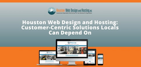 Houston Web Design And Hosting Deliver Solutions Locals Can Depend On